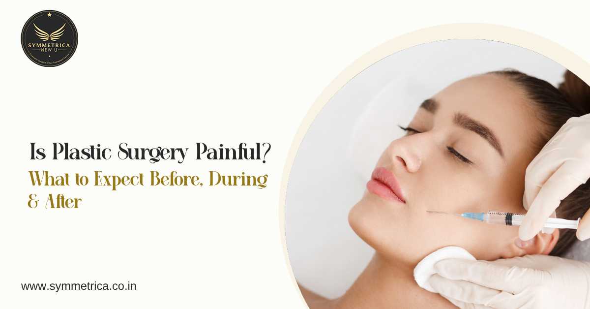 Is plastic surgery painful what to expect before during after cosmetic treatment Siliguri